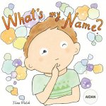 What's my name? AIDAN