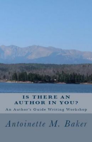 Is There An Author In You?: An Author's Guide Writing Workshop