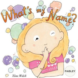 What's my name? PAISLEY