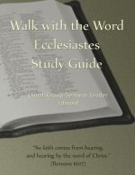 Walk with the Word Ecclesiastes Study Guide - Leader's Edition: Small Group/Seminar Leader's Edition