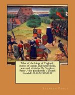 Tales of the kings of England: stories of camps and battle-fields, wars and victories. By: Stephen Percy / the pseudonym / Joseph Cundall . ILLUSTRAT