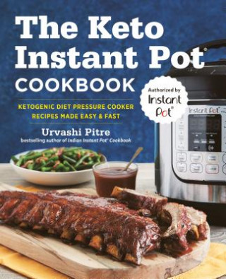 The Keto Instant Pot Cookbook: Ketogenic Diet Pressure Cooker Recipes Made Easy and Fast (Urvashi Pitre)(Puha kötésű)