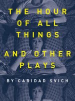 Hour of All Things and Other Plays
