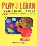 Play & Learn Toddler Activities Book: 200+ Fun Activities for Early Learning