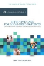 Effective Care for High-Need Patients: Opportunities for Improving Outcomes, Value, and Health