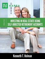 Investing In Real Estate Using Self-Directed Retirement Accounts: How to invest directly in real estate with your IRA or 401(k) account.
