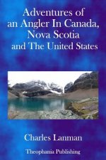 Adventures of an Angler in Canada, Nova Scotia and the United States