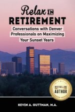 Relax in Retirement: Conversations with Denver Professionals on Maximizing your Sunset Years
