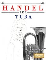 Handel per Tuba: 10 Pezzi Facili per Tuba Libro per Principianti