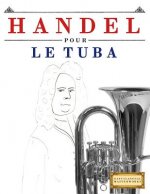 Handel pour le Tuba: 10 pi?ces faciles pour le Tuba débutant livre