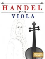 Handel for Viola: 10 Easy Themes for Viola Beginner Book