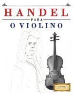 Handel para o Violino: 10 peças fáciles para o Violino livro para principiantes