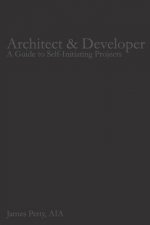 Architect & Developer: A Guide to Self-Initiating Projects