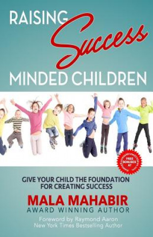 Raising Success Minded Children: Give Your Child the Foundation for Creating Success