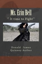 Ms. Erin Bell: '' It Time to Fight''