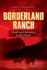Borderland Ranch: Death and Salvation in the Desert