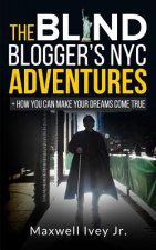 The Blind Blogger's NYC Adventures: + How You Can Make YOUR Dreams Come True