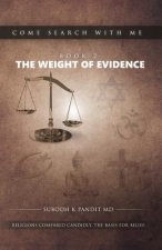 Come Search With Me: The Weight Of Evidence: Religions Compared Candidly. The Basis For Belief. - Book 2