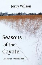 Seasons of the Coyote: A Year on Prairie Bluff
