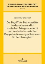 Begriff Der Betriebsstaette Im Deutschen Und Im Russischen Ertragsteuerrecht Und Im Deutsch-Russischen Doppelbesteuerungsabkommen. Ein Rechtsvergleich