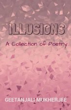 Illusions: A Collection of Poetry