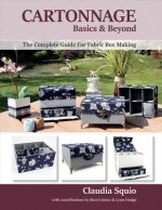 Cartonnage Basics & Beyond, Volume 1: The Complete Guide for Fabric Box Making