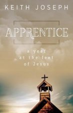 Apprentice: A Year at the Feet of Jesus