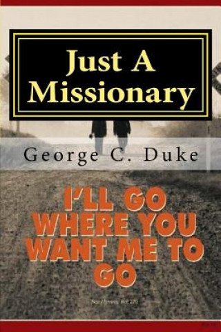 Just A Missionary: Memoirs of a Missionary
