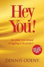 Hey You!: See What you Missed Struggling to be Perfect