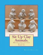Sit Up Clay Animals.: Animal figures modelled from clay.