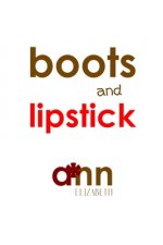 Boots & Lipstick - Ann Elizabeth