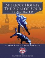 Sherlock Holmes: The Sign of Four - Illustrated, Large Print, Large Format: Giant 8.5