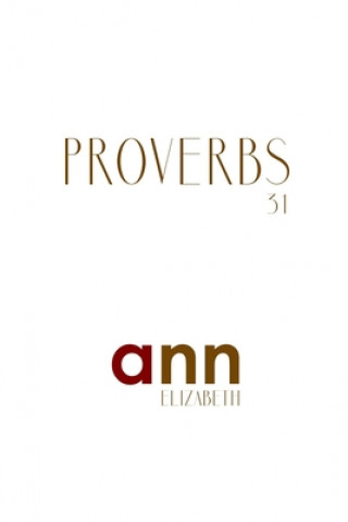 Proverbs 31 - Ann Elizabeth