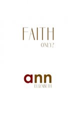 Faith Only - Ann Elizabeth