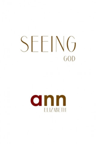 Seeing God - Ann Elizabeth