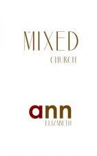 The Mixed Church - Ann Elizabeth