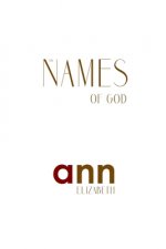The Names Of God - Ann Elizabeth