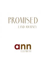 Promised Land Journey - Ann Elizabeth