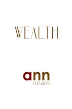 Wealth - Ann Elizabeth