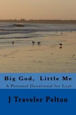 Big God, Little Me: A Personal Devotional for Lent