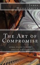 The Art of Compromise - Special Edition: Aural Piano Tuning