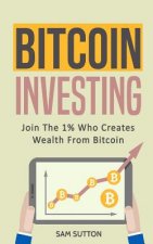Bitcoin Investing: Join The 1% Who Creates Wealth From Bitcoin