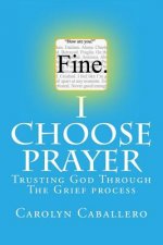 I Choose Prayer: When Grief Hits