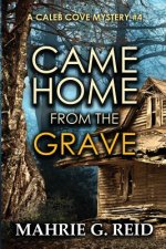 Came Home from the Grave: A Caleb Cove Mystery #4
