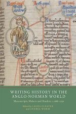Writing History in the Anglo-Norman World - Manuscripts, Mak