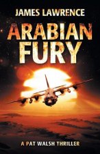 Arabian Fury: A Pat Walsh Thriller