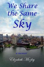 We Share the Same Sky: a memoir