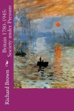 Britain 1780-1945: Society under Pressure