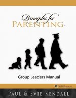 Principles for Parenting: Group Leaders Manual