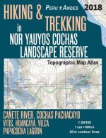 Hiking & Trekking in Nor Yauyos Cochas Landscape Reserve Peru Andes Topographic Map Atlas Canete River, Cochas Pachacayo, Vitis, Huancaya, Vilca, Papa